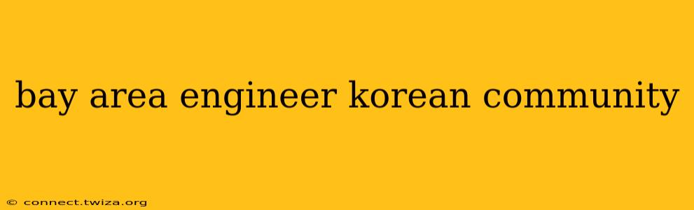 bay area engineer korean community