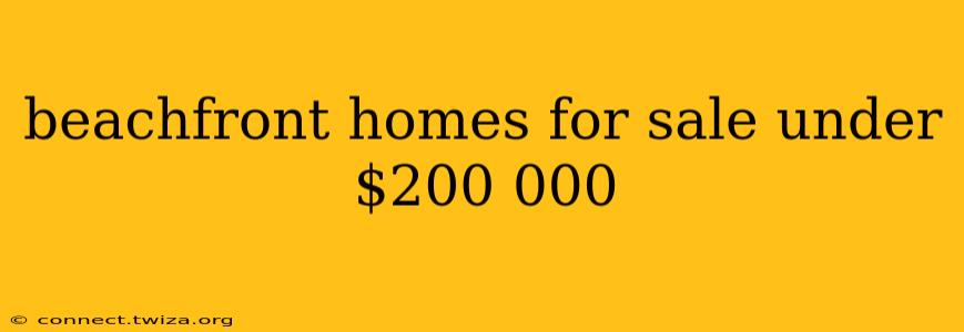 beachfront homes for sale under $200 000