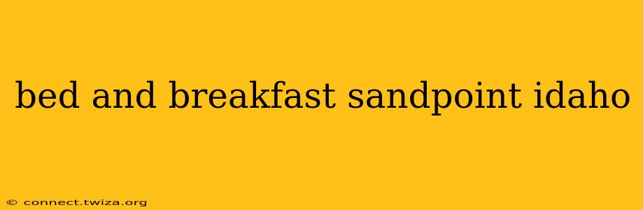 bed and breakfast sandpoint idaho