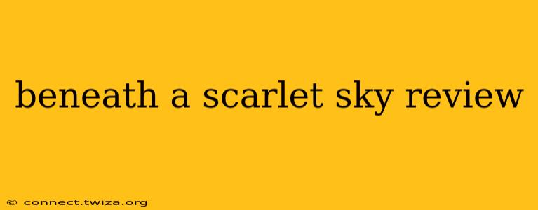 beneath a scarlet sky review