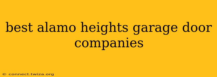 best alamo heights garage door companies