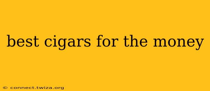best cigars for the money