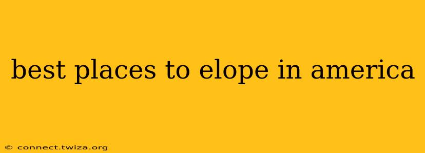 best places to elope in america