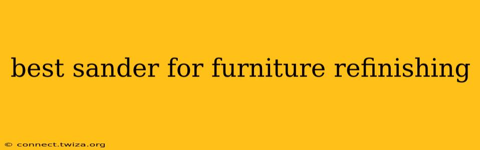 best sander for furniture refinishing