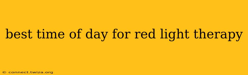 best time of day for red light therapy