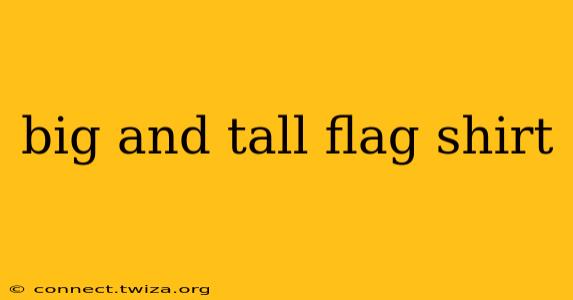 big and tall flag shirt