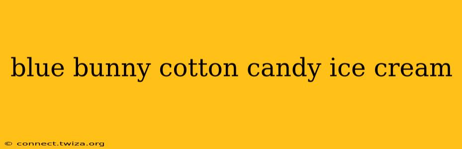 blue bunny cotton candy ice cream