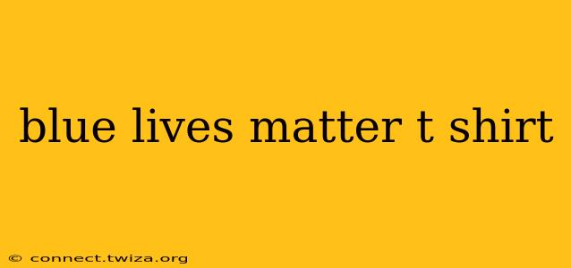 blue lives matter t shirt