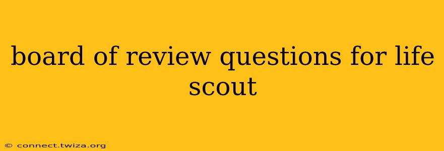 board of review questions for life scout