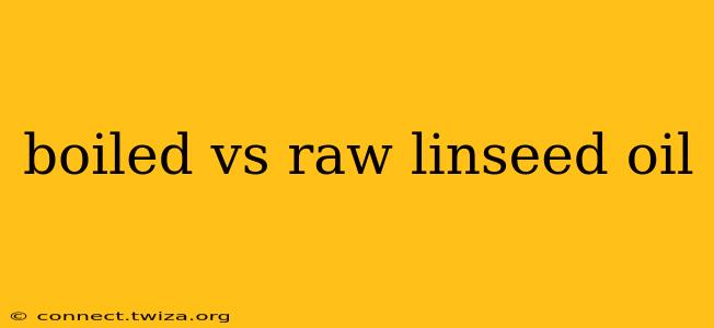 boiled vs raw linseed oil