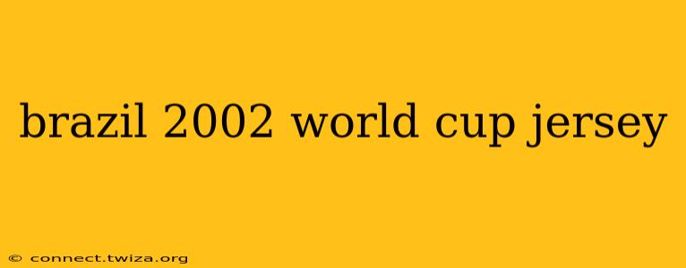 brazil 2002 world cup jersey