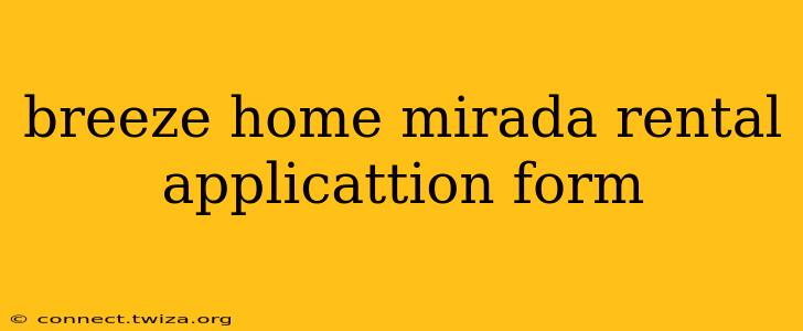 breeze home mirada rental applicattion form
