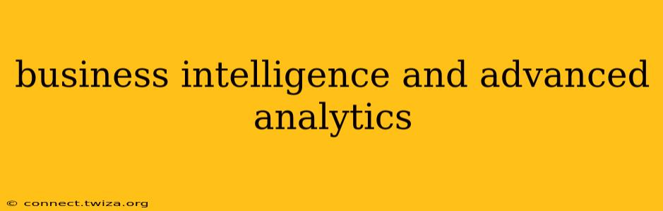 business intelligence and advanced analytics