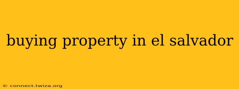 buying property in el salvador