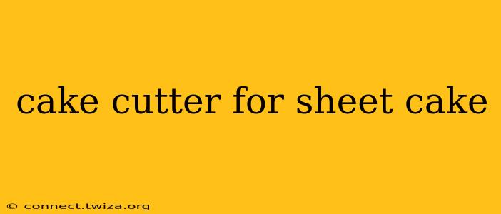 cake cutter for sheet cake