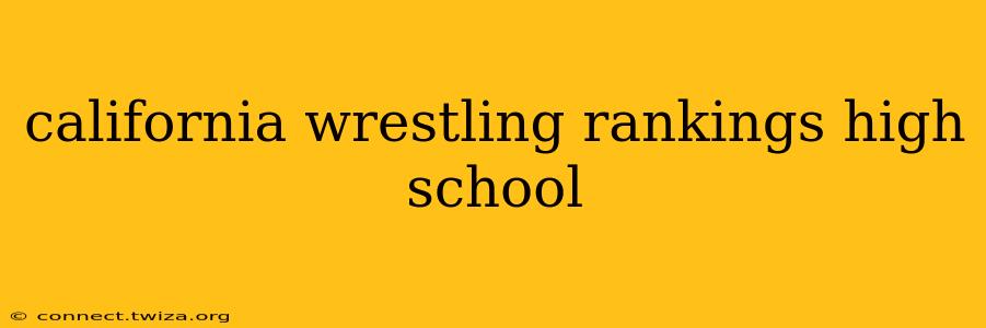 california wrestling rankings high school