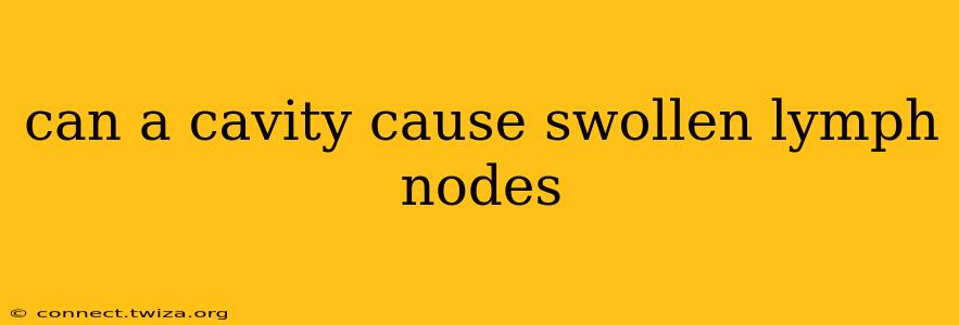 can a cavity cause swollen lymph nodes