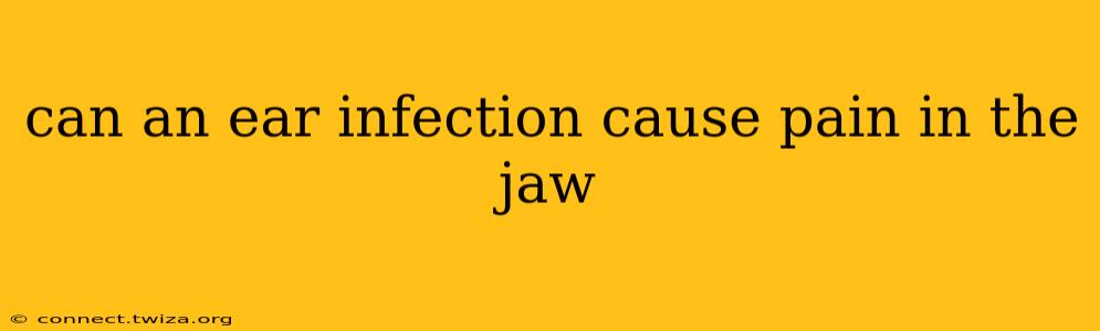 can an ear infection cause pain in the jaw
