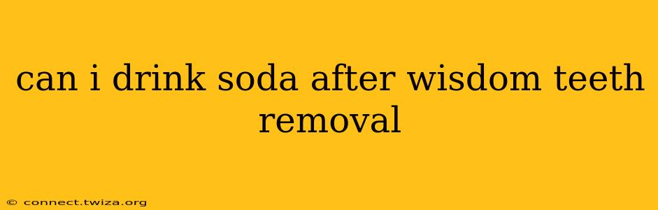 can i drink soda after wisdom teeth removal