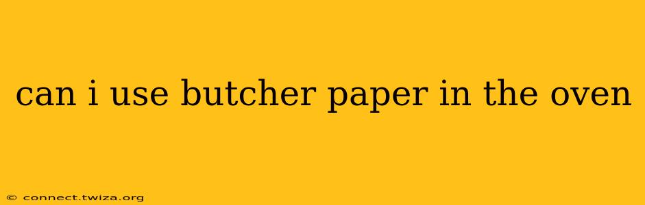 can i use butcher paper in the oven