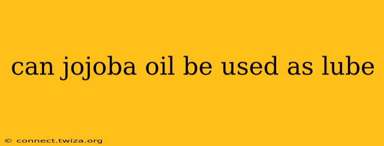 can jojoba oil be used as lube