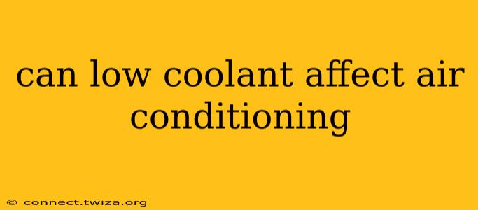 can low coolant affect air conditioning