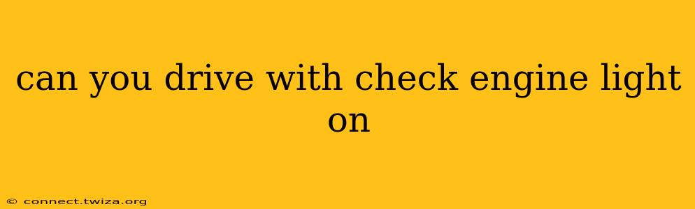 can you drive with check engine light on
