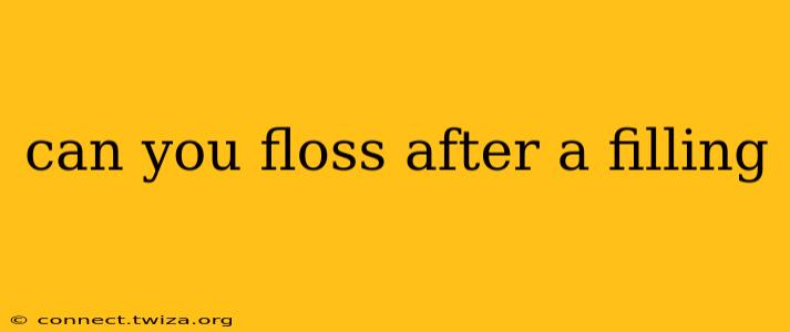 can you floss after a filling