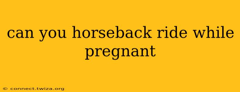 can you horseback ride while pregnant