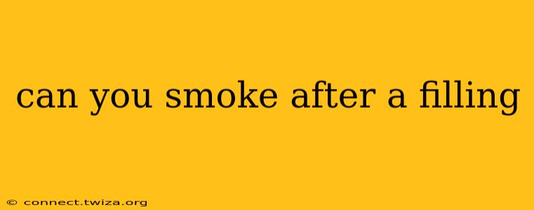 can you smoke after a filling