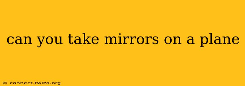 can you take mirrors on a plane