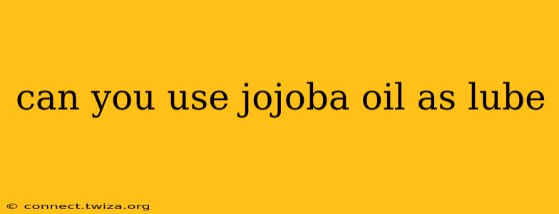 can you use jojoba oil as lube
