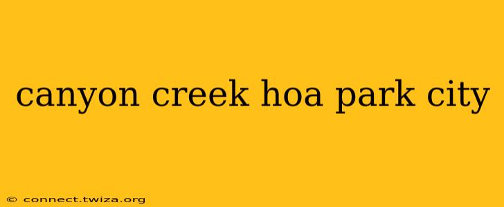 canyon creek hoa park city