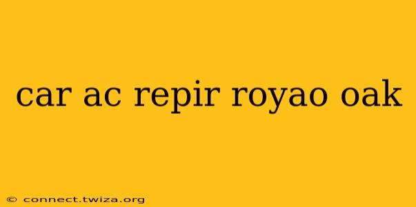 car ac repir royao oak