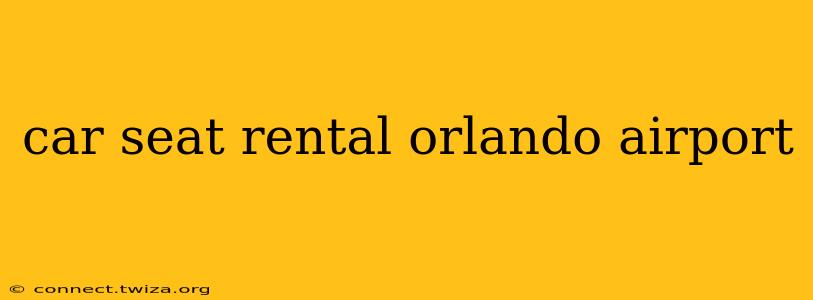 car seat rental orlando airport