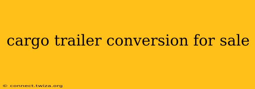 cargo trailer conversion for sale