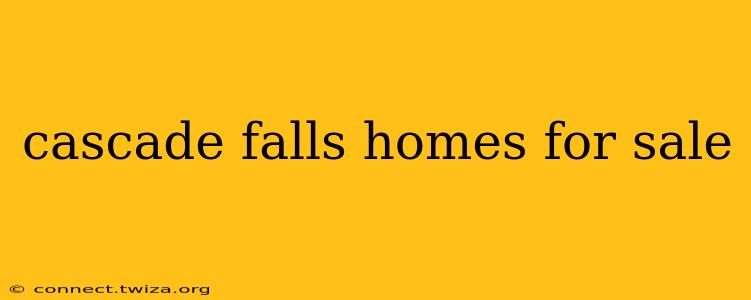 cascade falls homes for sale