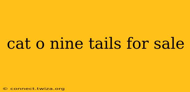cat o nine tails for sale cat o nine tails for sale