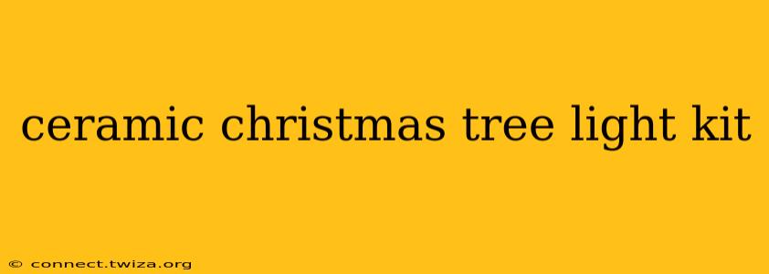 ceramic christmas tree light kit