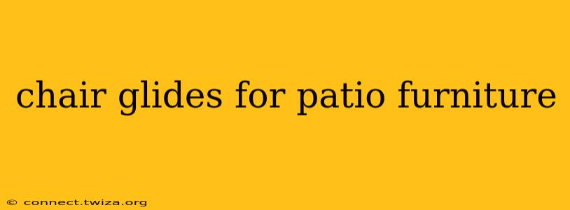chair glides for patio furniture