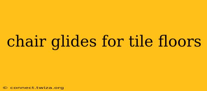 chair glides for tile floors