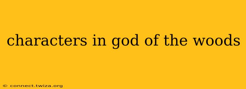 characters in god of the woods