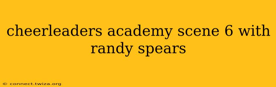 cheerleaders academy scene 6 with randy spears cheerleaders academy scene 6 with randy spears