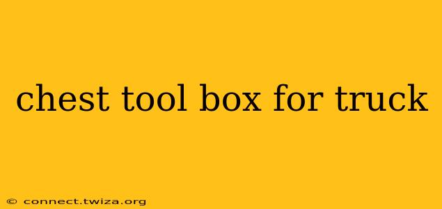 chest tool box for truck