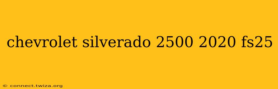 chevrolet silverado 2500 2020 fs25