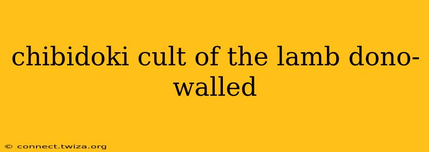 chibidoki cult of the lamb dono-walled