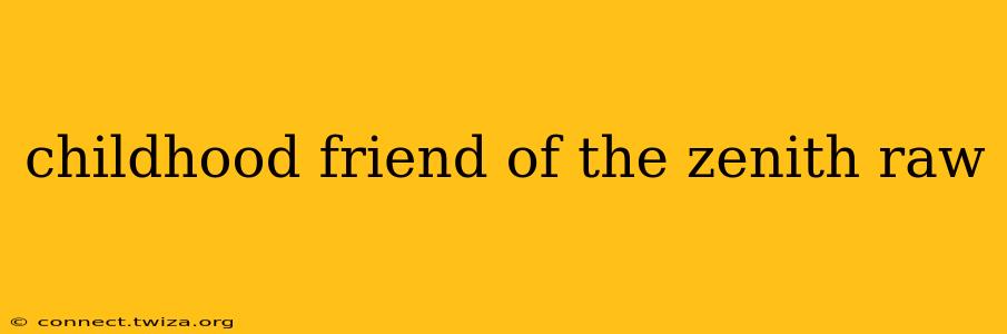 childhood friend of the zenith raw