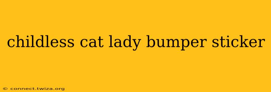 childless cat lady bumper sticker