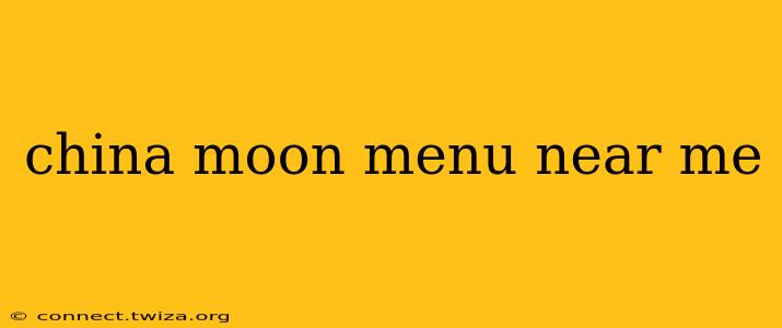 china moon menu near me