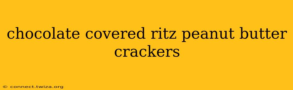 chocolate covered ritz peanut butter crackers